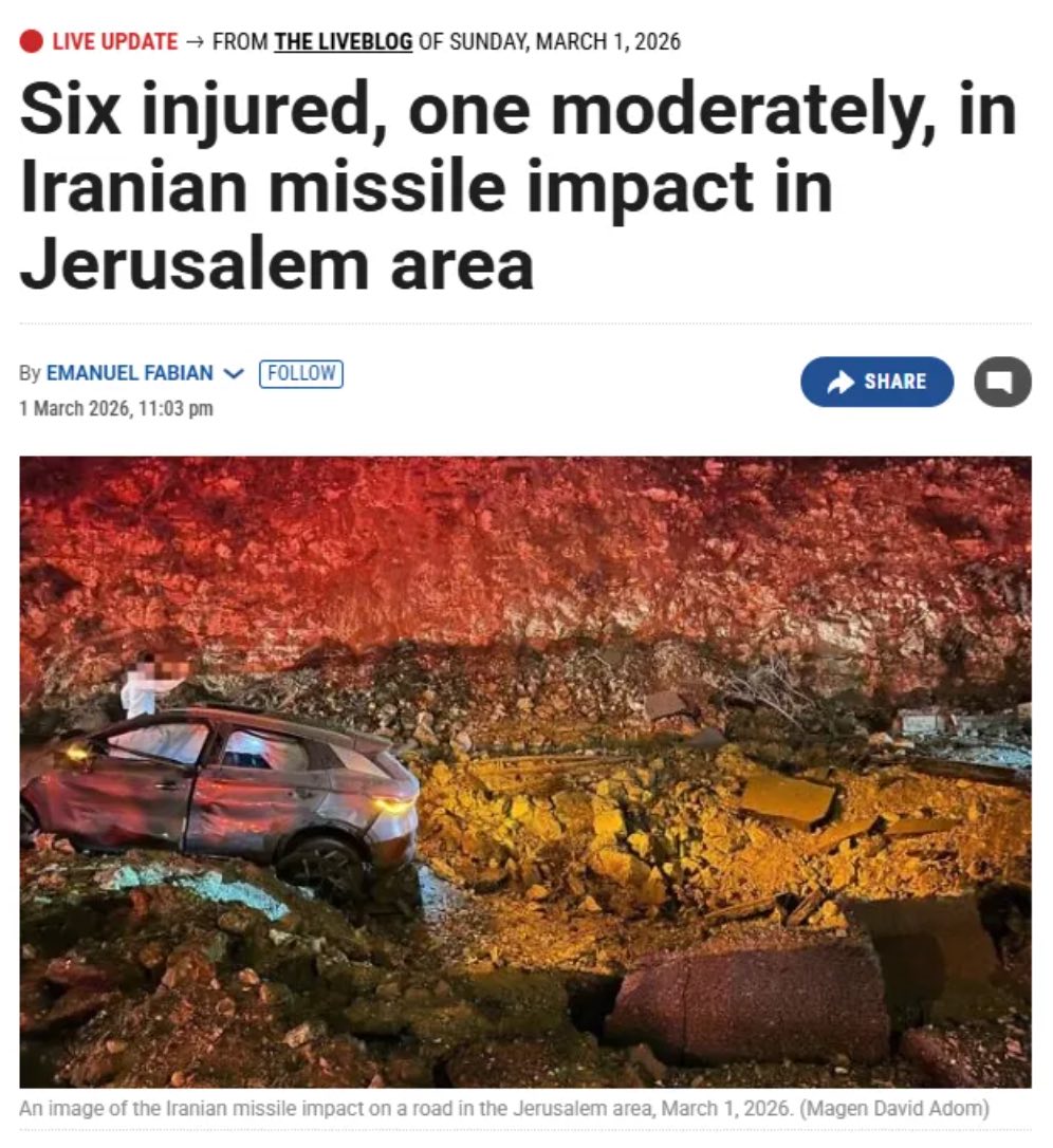 可能是包含下列内容的图片:上面的文字是“LIVEUPDATE- FROM THELIVEBLOG OF SUNDAY, MARCH 1, 2026 LIVE UPDATE Six injured, one moderately, in Iranian missile impact in Jerusalem area By EMANUEL FABIAN 1 March 2026, 11:03 pm FOLLOW SHARE An image of the Iranian missile impact on road the Jerusalem area. March 2026. (Magen David Adom)”